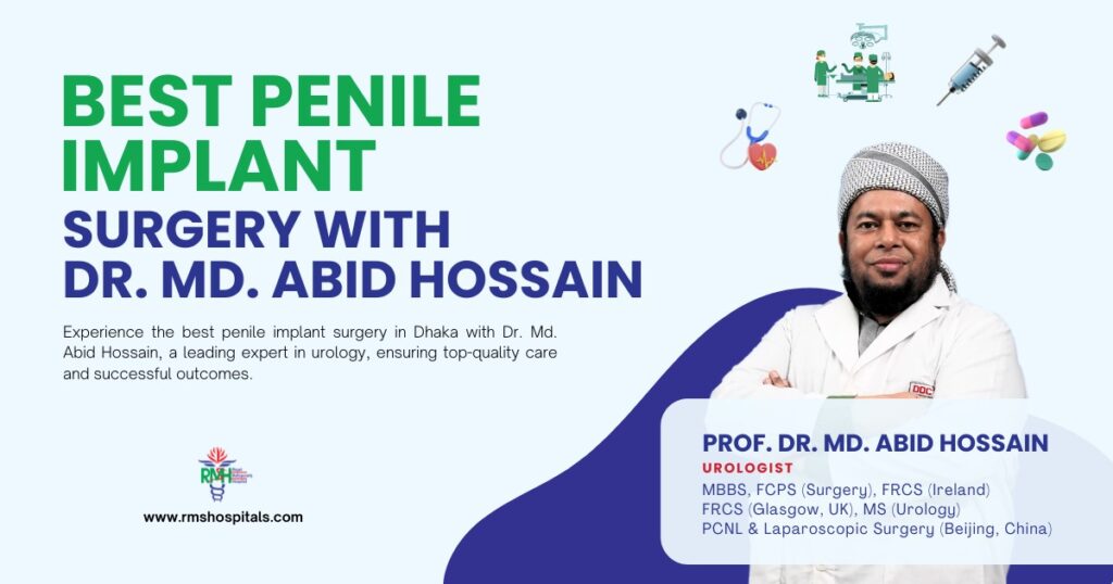 Best Penile Implant Surgery in Dhaka by Dr. Md. Abid Hossain - Expert Urology Care for Bangladesh, India, Myanmar, Nepal
